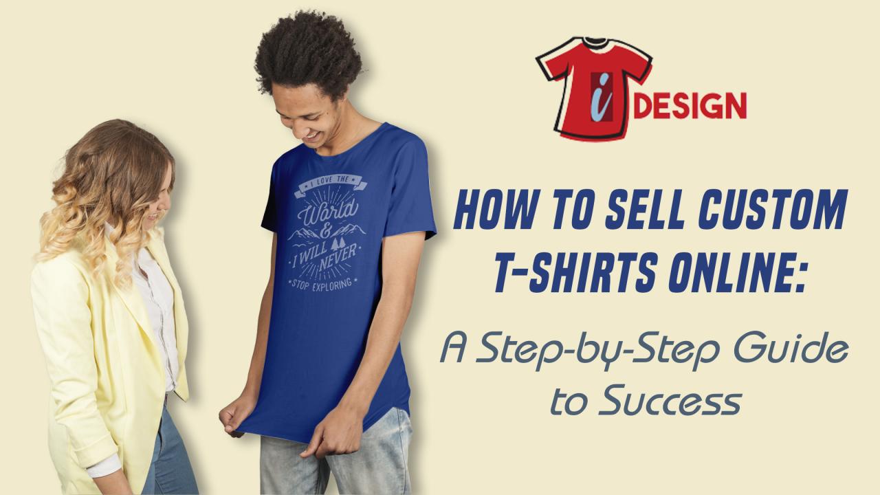 How to Sell Custom T-Shirts Online: A Step-by-Step Guide to Success? Tips to Sell Custom Printed T-Shirts Online